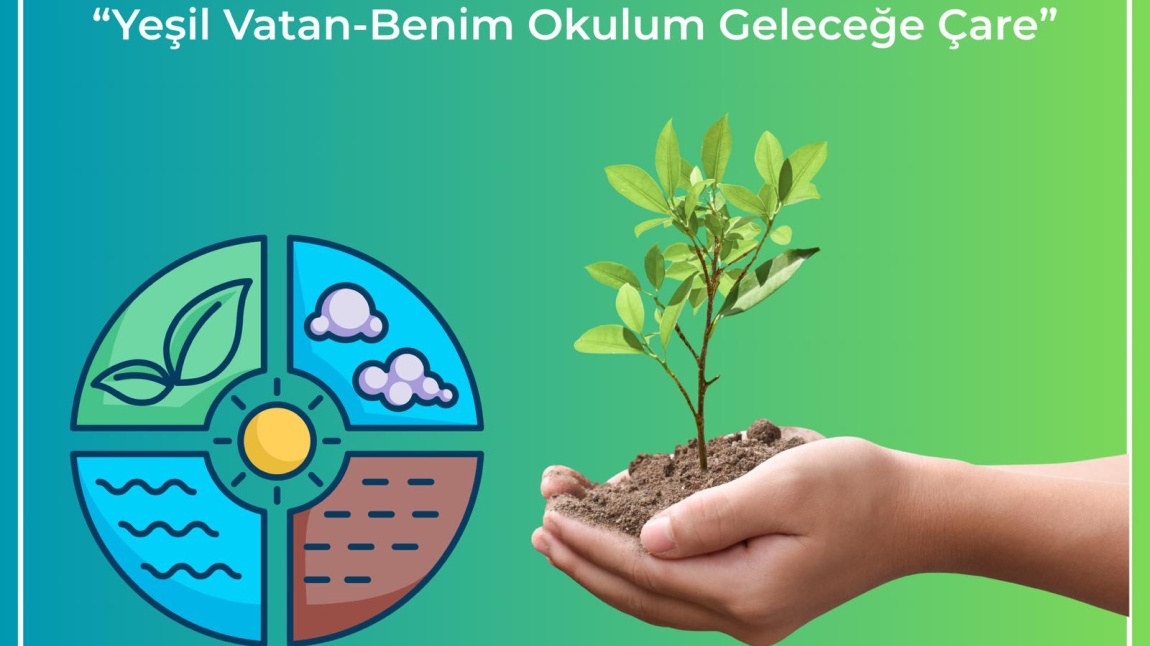 YEŞİL VATAN-BENİM OKULUM GELECEĞE ÇARE PROJESİ FİDAN DİKİMİ